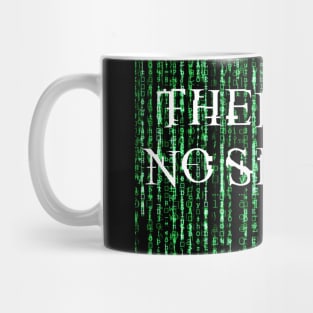 There is no spoon. Mug